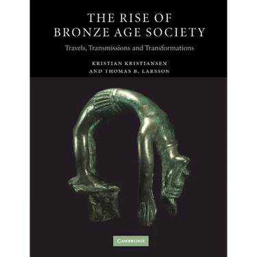 The Rise of Bronze Age Society: Travels, Transmissions and Transformations