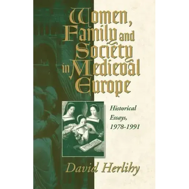 Women, Family and Society in Medieval Europe: Historical Essays, 1978-1991