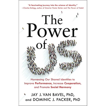 The Power of Us: Harnessing Our Shared Identities to Improve Performance, Increase Cooperation, and Promote Social Harmony