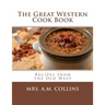 The Great Western Cook Book: Recipes from the Old West