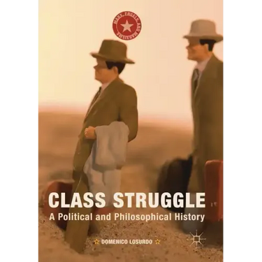 Class Struggle: A Political and Philosophical History