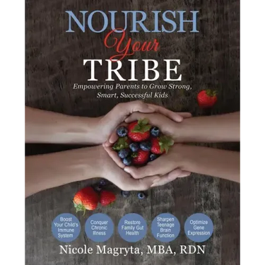 Nourish Your Tribe: Empowering Parents to Grow Strong, Smart, Successful Kids