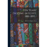 Ten Years' Digging in Egypt, 1881-1891 /