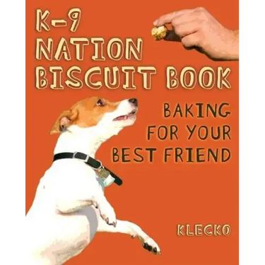 K-9 Nation Biscuit Book: Baking for Your Best Friend