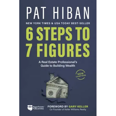 6 Steps to 7 Figures: A Real Estate Professional's Guide to Building Wealth