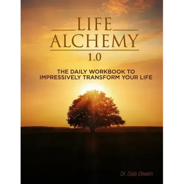 Life Alchemy 1.0: The Daily Workbook to Impressively Transform Your Life