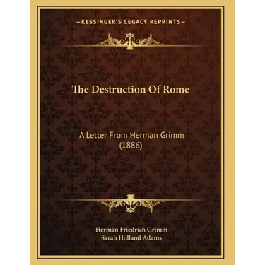 The Destruction Of Rome: A Letter From Herman Grimm (1886)