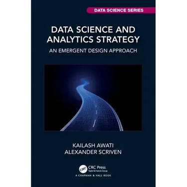 Data Science and Analytics Strategy: An Emergent Design Approach