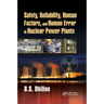 Safety, Reliability, Human Factors, and Human Error in Nuclear Power Plants