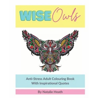 Wise Owls Anti-Stress Adult Colouring Book: Adult Colouring - Inspirational Quotes - Mindfulness - Art Therapy - 8x10 - White Paper - One Image Per Pa