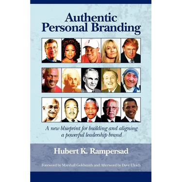 Authentic Personal Branding: A New Blueprint for Building and Aligning a Powerful Leadership Brand (Hc)