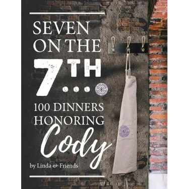 Seven on the 7Th... 100 Dinners Honoring Cody