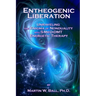 Entheogenic Liberation: Unraveling the Enigma of Nonduality with 5-MeO-DMT Energetic Therapy