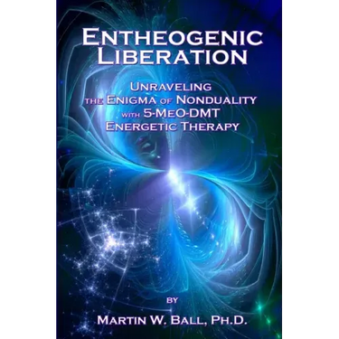 Entheogenic Liberation: Unraveling the Enigma of Nonduality with 5-MeO-DMT Energetic Therapy