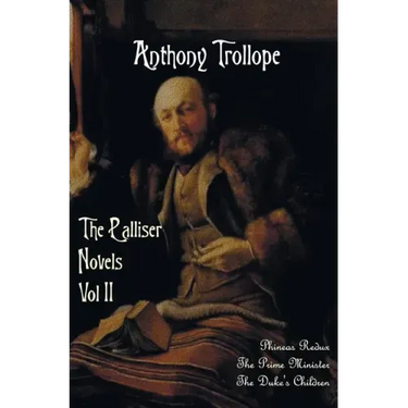 The Palliser Novels, Volume Two, Including: Phineas Redux, the Prime Minister and the Duke's Children
