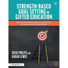 Strength-Based Goal Setting in Gifted Education: Addressing Social-Emotional Awareness, Self-Advocacy, and Underachievement in Gifted Education