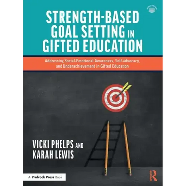 Strength-Based Goal Setting in Gifted Education: Addressing Social-Emotional Awareness, Self-Advocacy, and Underachievement in Gifted Education