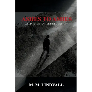 Ashes to Ashes: A Ludington - van der Berg Mystery