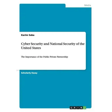 Cyber Security and National Security of the United States: The Importance of the Public Private Partnership