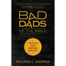 Bad Dads of the Bible: 8 Mistakes Every Good Dad Can Avoid