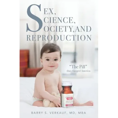 Sex, Science, Society, and Reproduction: "The Pill" that changed America