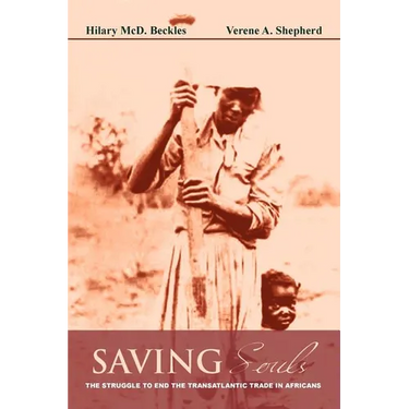 Saving Souls: The Struggle to End the Transatlantic Trade in Africans