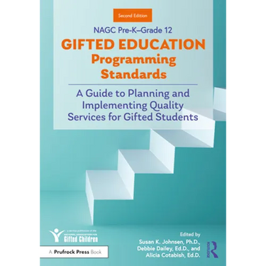 NAGC Pre-K-Grade 12 Gifted Education Programming Standards: A Guide to Planning and Implementing Quality Services for Gifted Students