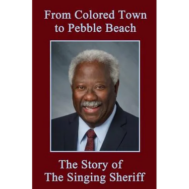 From Colored Town to Pebble Beach: The Story of the Singing Sheriff
