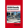 SCADA Security - What's broken and how to fix it