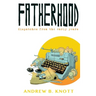 Fatherhood: Dispatches From the Early Years