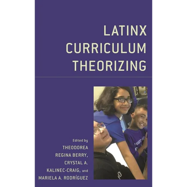 Latinx Curriculum Theorizing