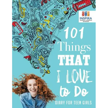 101 Things That I Love to Do Diary for Teen Girls
