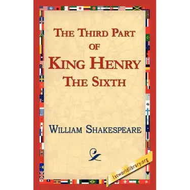 The Third Part of King Henry the Sixth