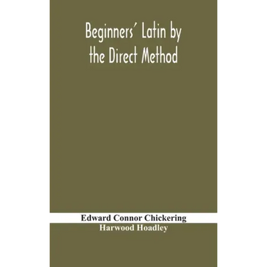 Beginners' Latin by the direct method