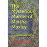 The Mysterious Murder of Martha Moxley: Did the Political and Financial Power of the Kennedy/Skakel Families Trump the Truth?