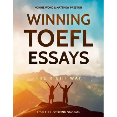 Winning TOEFL Essays The Right Way: Real Essay Examples From Real Full-Scoring TOEFL Students