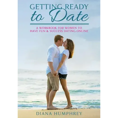 Getting Ready to Date (Black & White Version): A Workbook for Women to Have Fun and Success Dating Online