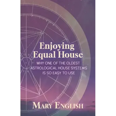 Enjoying Equal House, Why One of the Oldest Astrological House Systems is so Easy to Use
