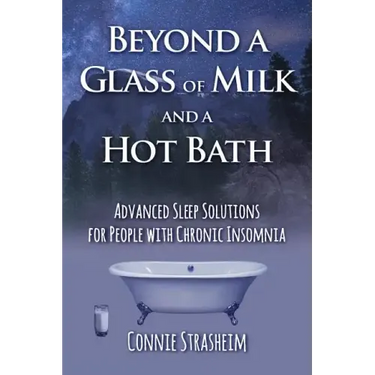 Beyond a Glass of Milk and a Hot Bath: Advanced Sleep Solutions for People with Chronic Insomnia