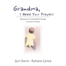 Grandma, I Need Your Prayers: Blessing Your Grandchildren Through the Power of Prayer