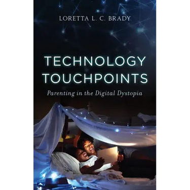 Technology Touchpoints: Parenting in the Digital Dystopia