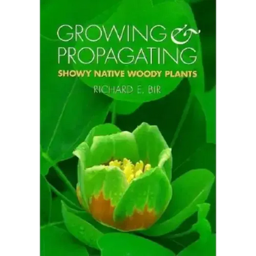 Growing and Propagating Showy Native Woody Plants