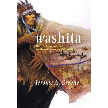Washita: The U.S. Army and the Southern Cheyennes, 1867-1869