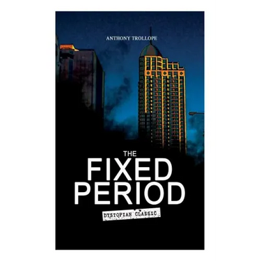 THE FIXED PERIOD (Dystopian Classic)