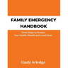 Family Emergency Handbook: Three Steps to Protect Your Health, Wealth and Loved Ones