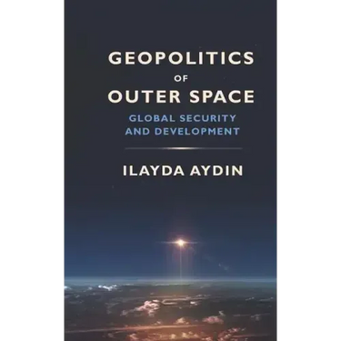 Geopolitics of Outer Space: Global Security and Development