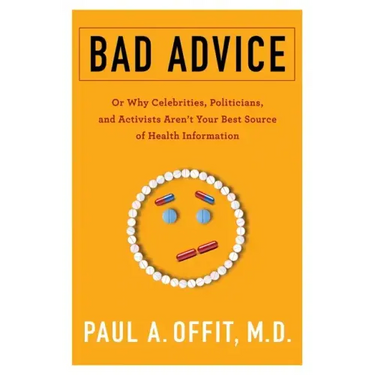 Bad Advice: Or Why Celebrities, Politicians, and Activists Aren't Your Best Source of Health Information