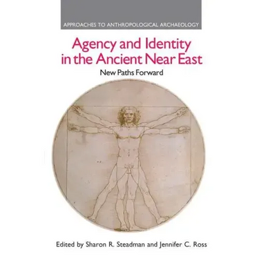 Agency and Identity in the Ancient Near East: New Paths Forward
