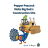 Pepper Peacock Visits Big Bob's Construction Site