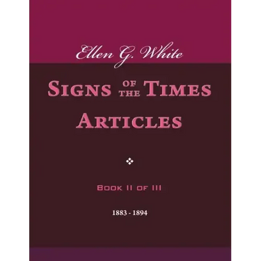 Ellen G. White Signs of the Times Articles, Book II of III